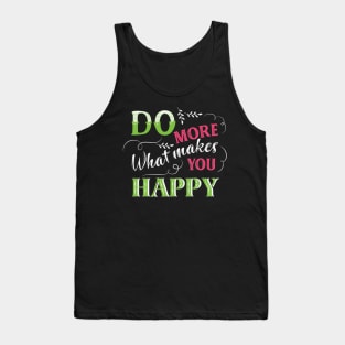 Do More of What Makes You Happy Tank Top